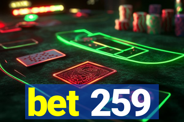 bet 259